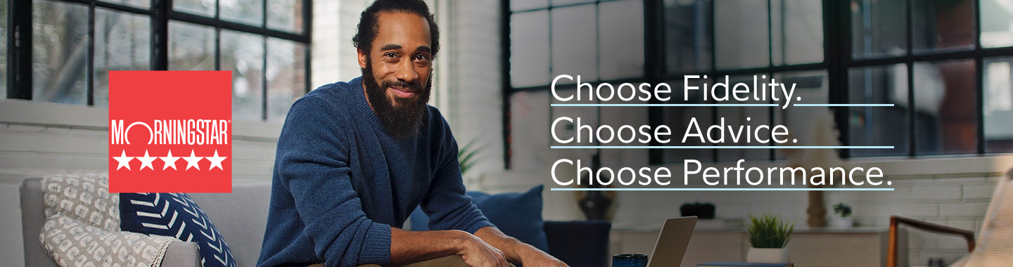Choose Fidelity. Choose Advice. Choose Performance.