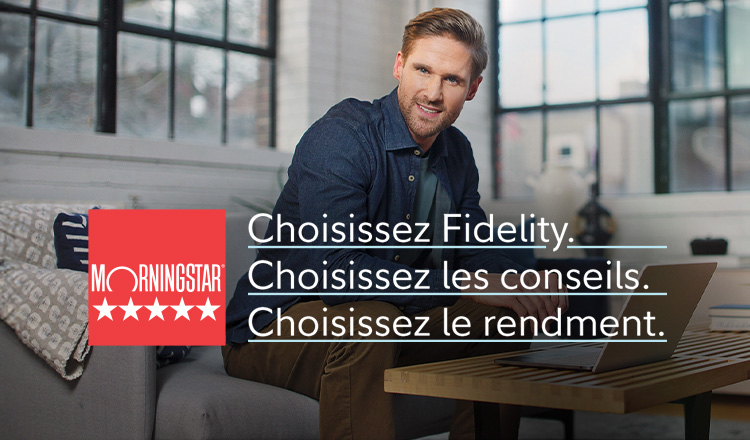 Choisissez Fidelity. Choisissez les conseils. Choisissez le rendment.